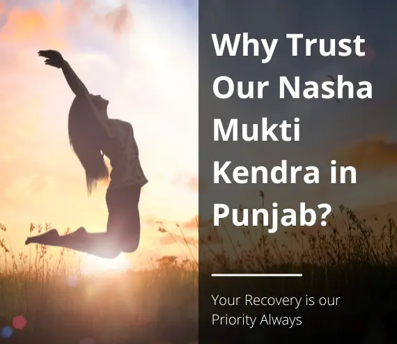 Why Trust Our Nasha Mukti Kendra in Punjab